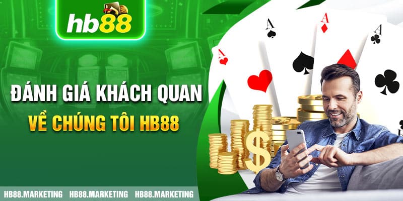 Đánh giá khách quan về chúng tôi HB88