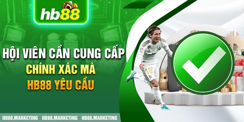 Hội viên cần cung cấp chính xác mà HB88 yêu cầu