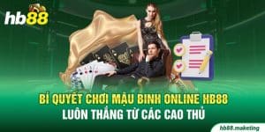 Bí Quyết Chơi Mậu Binh Online Hb88 Luôn Thắng Từ Cao Thủ