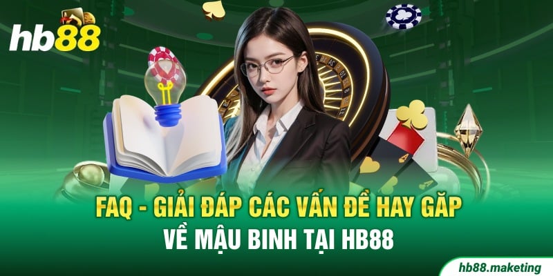 FAQ - Giải đáp các vấn đề hay găp về Mậu binh online tại hb88