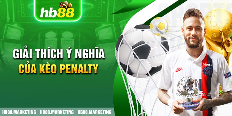 Giải thích ý nghĩa của kèo penalty