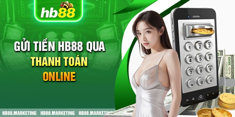 Gửi tiền HB88 qua thanh toán online