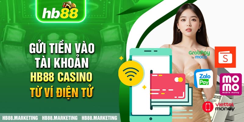 Gửi tiền vào tài khoản HB88 Casino từ ví điện tử