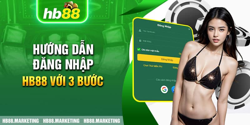 Hướng dẫn đăng nhập HB88 với 3 bước