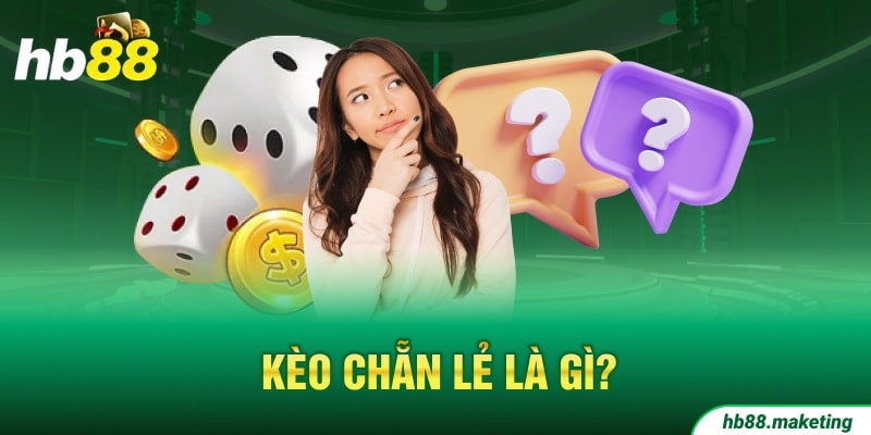 Kèo chẵn lẻ là gì? 