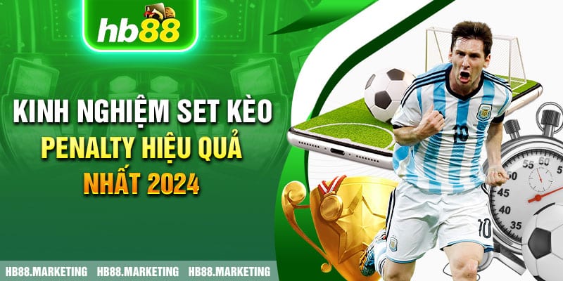 Kinh Nghiệm Set Kèo Penalty Tại HB88 Hiệu Quả Từ Chuyên Gia