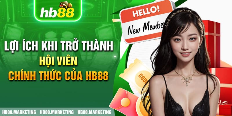 Lợi ích khi trở thành hội viên chính thức của HB88