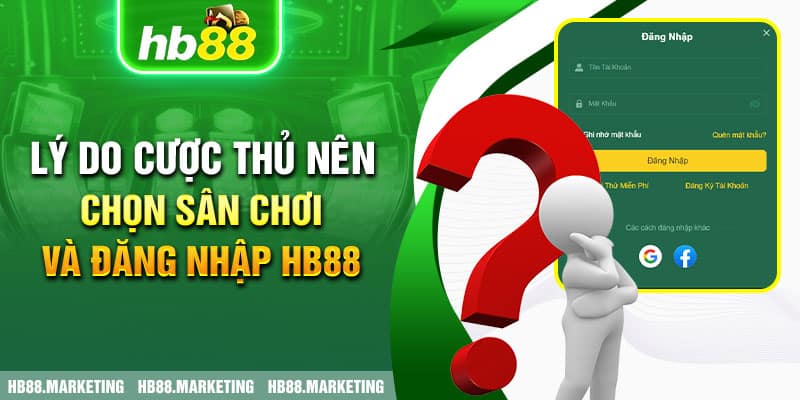 Lý do cược thủ nên chọn sân chơi và đăng nhập HB88