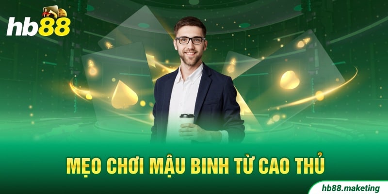 Mẹo chơi mậu binh từ cao thủ