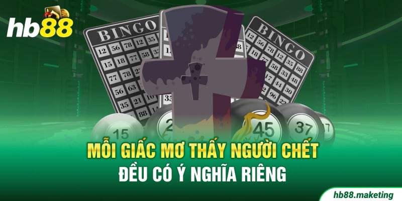 Mỗi giấc mơ thấy người chết đều có ý nghĩa riêng