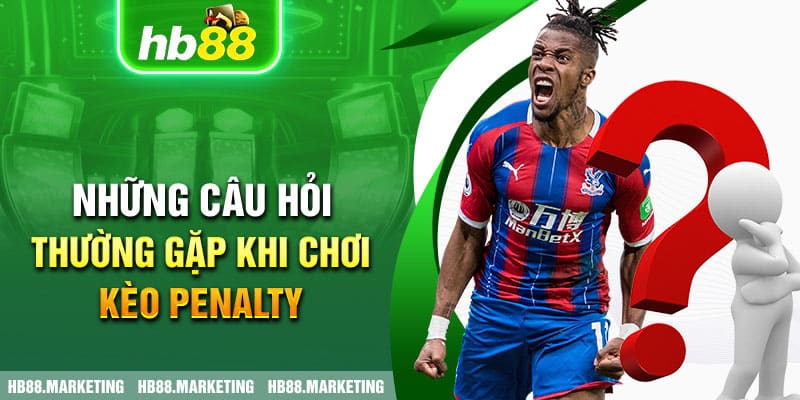 Những câu hỏi thường gặp khi chơi kèo penalty