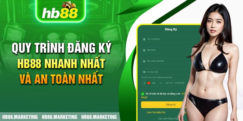 Quy trình đăng ký HB88 nhanh nhất và an toàn nhất