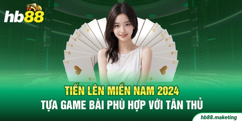 Tiến Lên Miền Nam HB88 Online Vừa Chơi Vừa Kiếm Tiền Thưởng