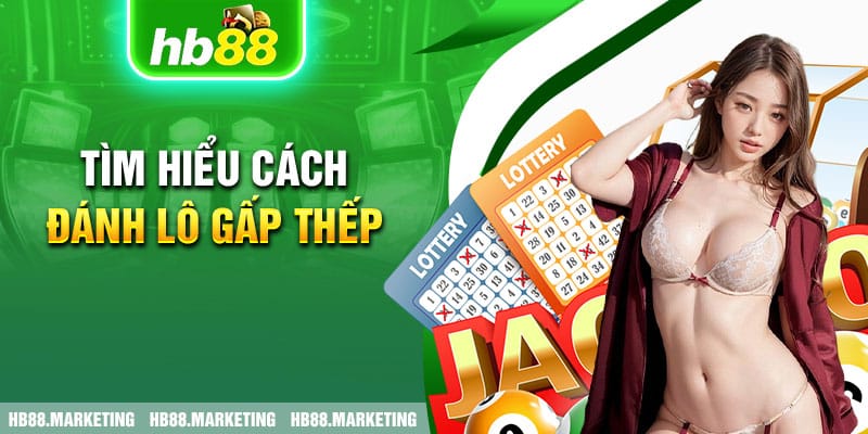 Tìm hiểu cách đánh lô gấp thếp