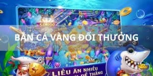 Bắn Cá Vàng Đổi Thưởng Trải Nghiệm Siêu Phẩm Hot Nhất Tại HB88